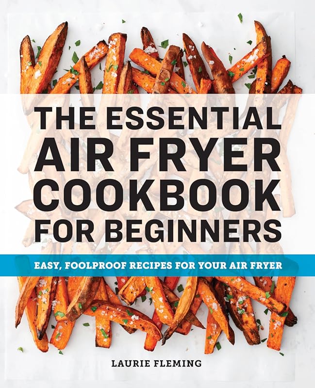 The Essential Air Fryer Cookbook for Beginners: Easy Recipes for Fresh