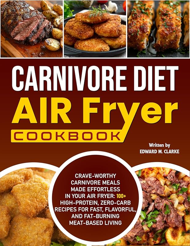 Carnivore Diet Air Fryer Cookbook Crave-Worthy